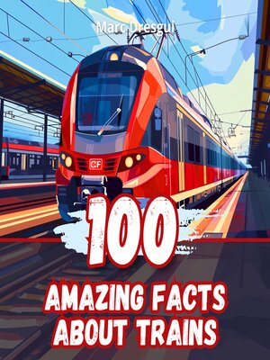 cover image of 100 Amazing Facts about Trains